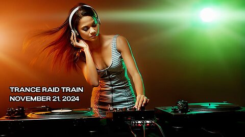 Trance Raid Train - 11/21/2024