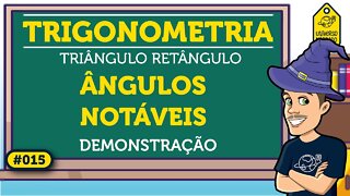 Ângulos Notáveis 30, 45, 60: Demonstração | Trigonometria