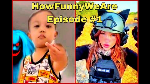 HowFunnyWeAre🤣 Episode #1