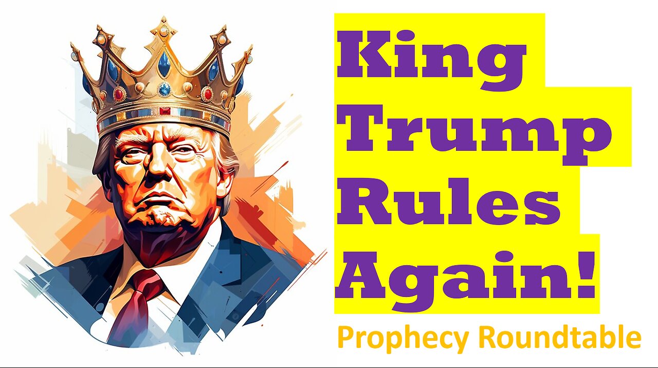 King Trump Rules Again! Gog Next? Prophecy Roundtable