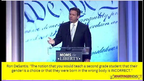 Ron DeSantis: "The notion that you would teach a second grade student that their gender is a choice