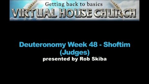 (2020) Virtual House Church - Bible Study - Week 48: Shoftim