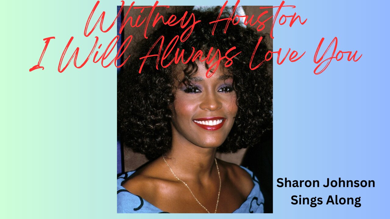 Whitney Houston - I will Always Love You - Sharon Johnson Sings Along.