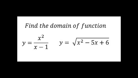 Calculus Help: Find the domain of function y=x^2/(x-1) y= √(x^2-5x+6) - Techniques