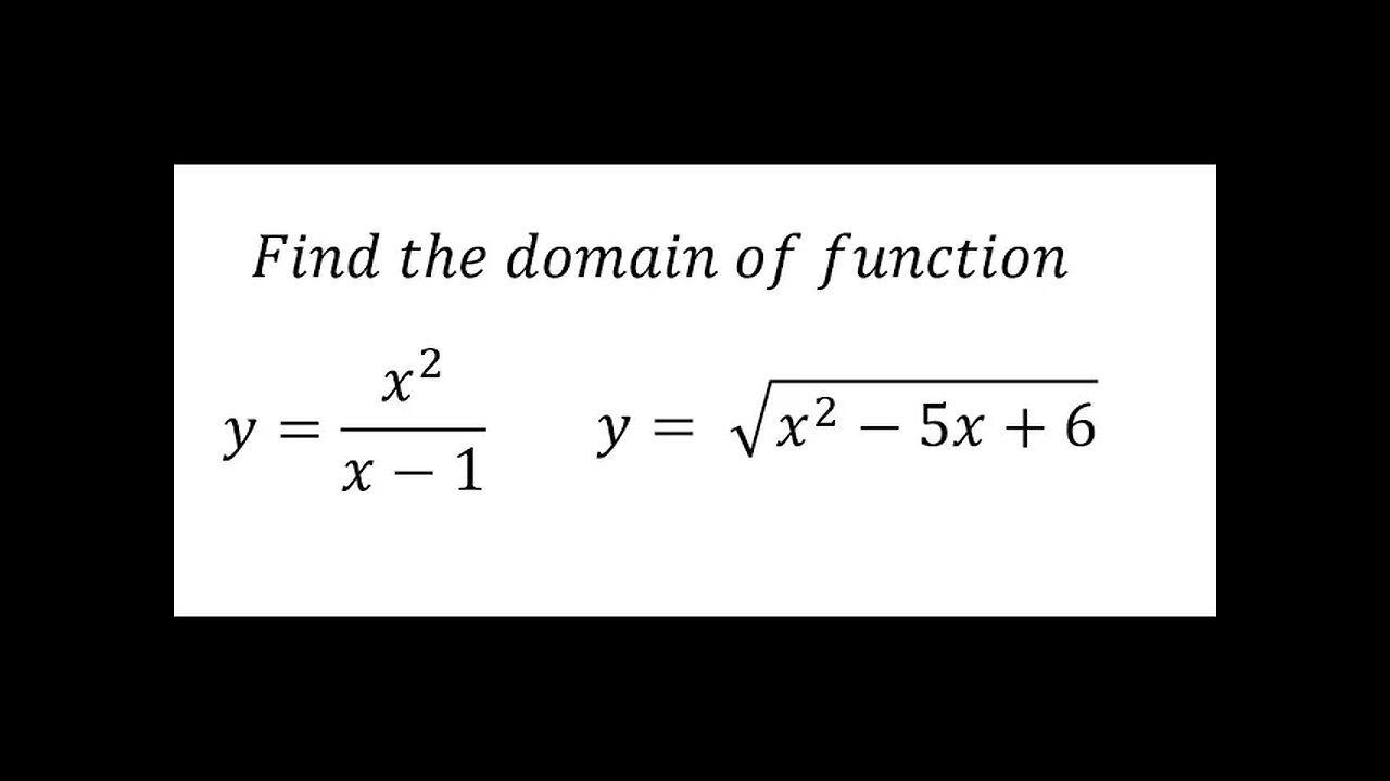 Calculus Help: Find the domain of function y=x^2/(x-1) y= √(x^2-5x+6) - Techniques