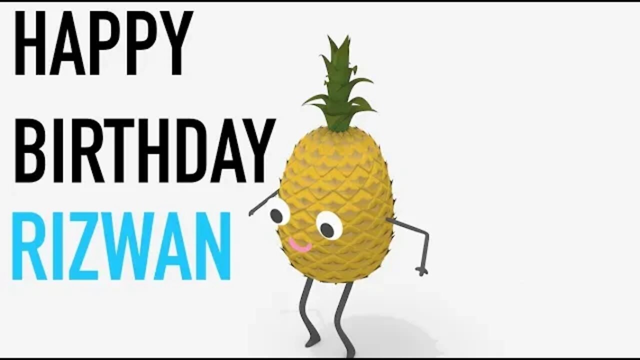 Happy Birthday RIZWAN! - PINEAPPLE Birthday Song