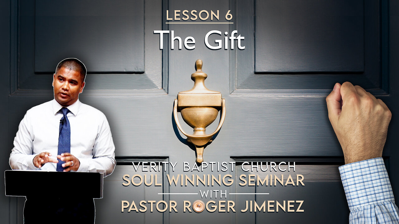 Soul Winning Seminar (Lesson 6): The Gift