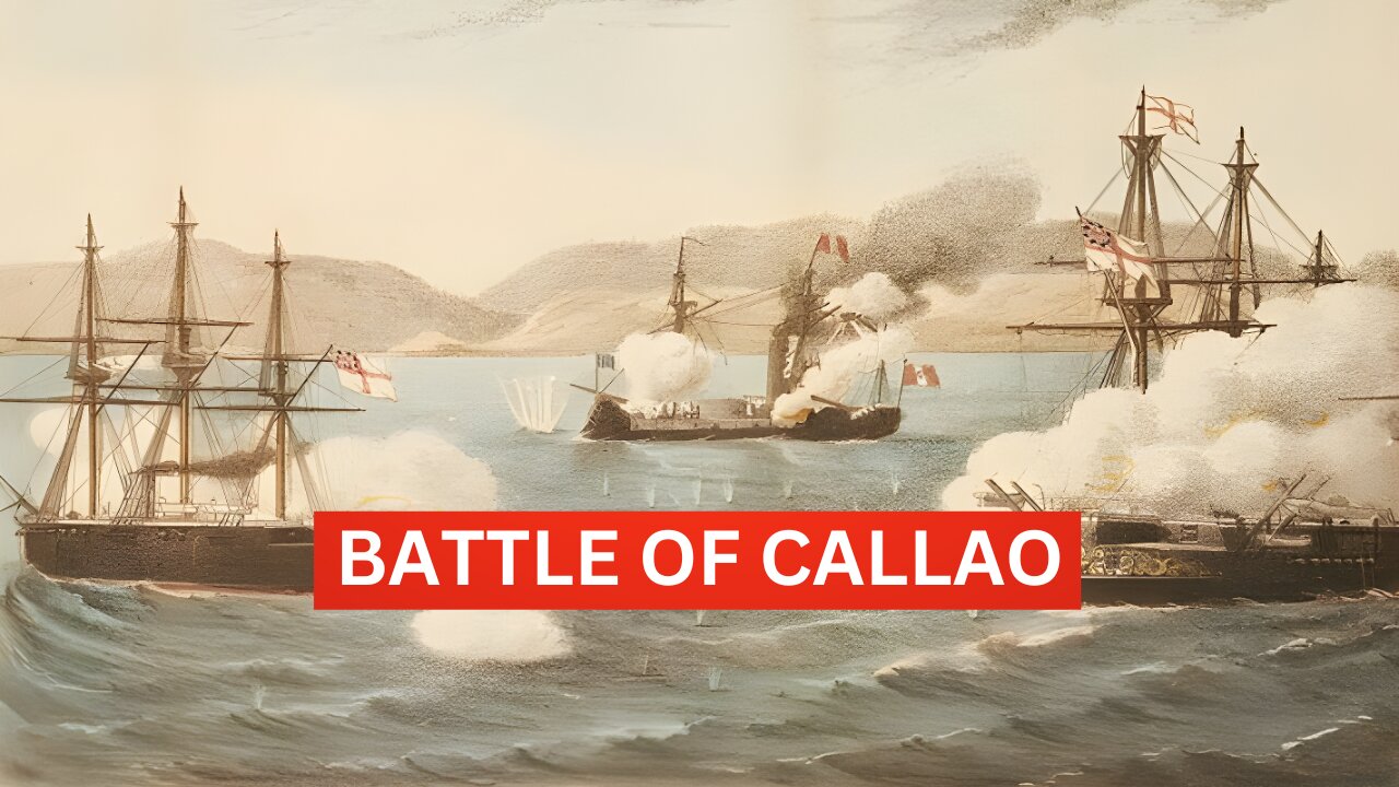 The Battle of Callao: A Clash of Empires in the Pacific