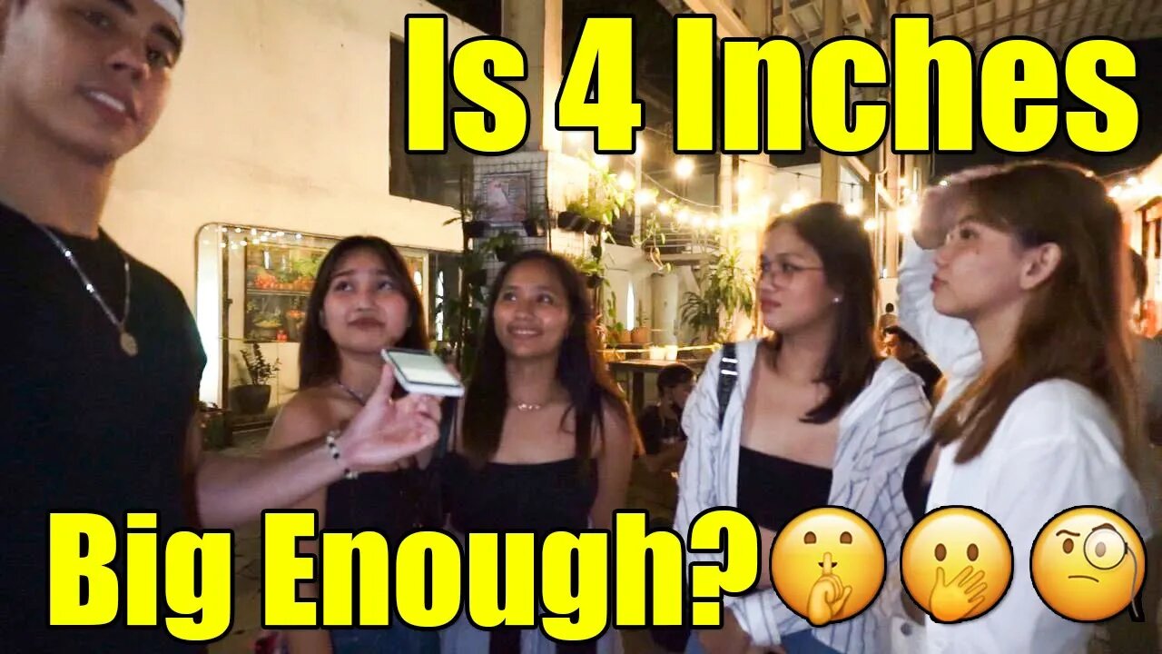 WE ASKED FILIPINAS IF 4 INCHES IS BIG ENOUGH 🙊