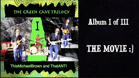 "The Green Cave Trilogy, Album I - The Movie" by ThisMichaelBrown