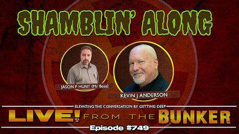 Live From The Bunker 749: Shamblin' Along with Kevin J Anderson