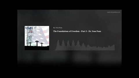 The Foundations of Freedom - Part 3 - Dr. Stan Ponz