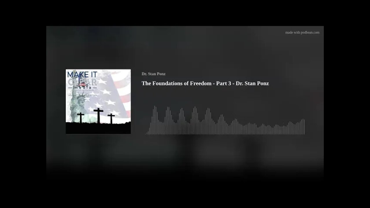 The Foundations of Freedom - Part 3 - Dr. Stan Ponz