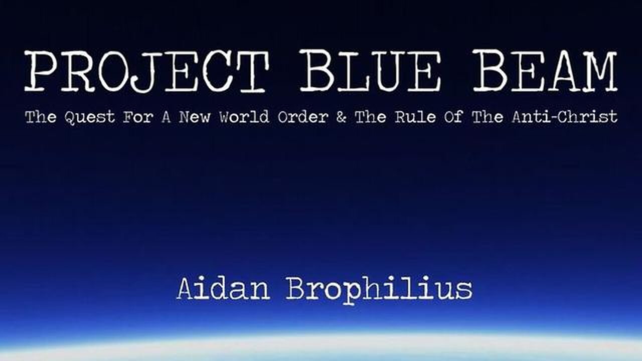 Project Bluebeam - The Quest For A New World Order & The Rule Of The Anti-Christ