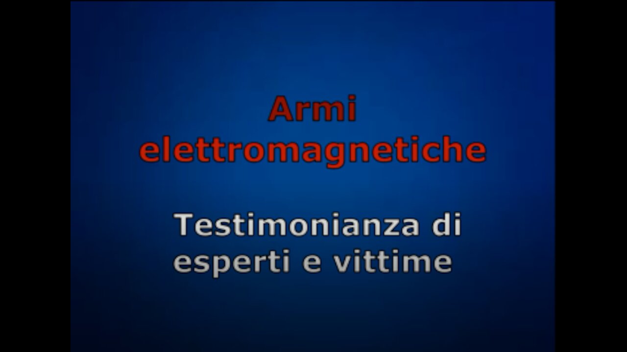 Armi elettromagnetiche Testimonianza di esperti e vittime