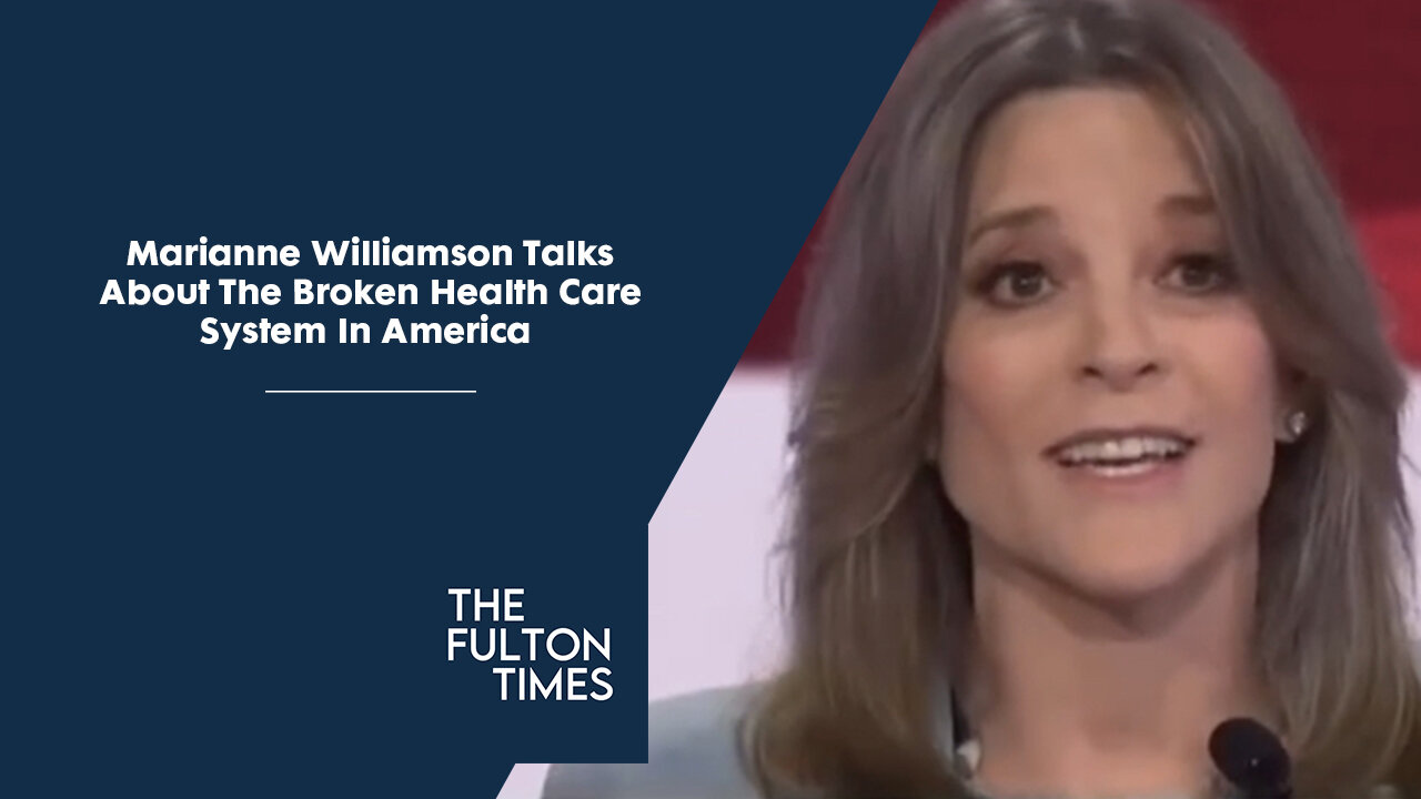 Marianne Williamson Talks About The Broken Health Care System In America