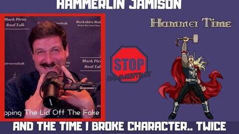 Hammerlin Jamison and the Time I Broke Character Twice..