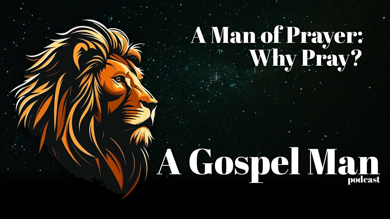 A Man of Prayer: Why Pray?