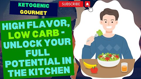 Ketogenic Gourmet: High Flavor, Low Carb - Unlock Your Full Potential in the Kitchen!