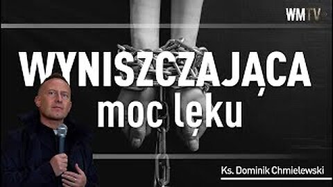 ks. Dominik Chmielewski - Wyniszczająca moc lęku