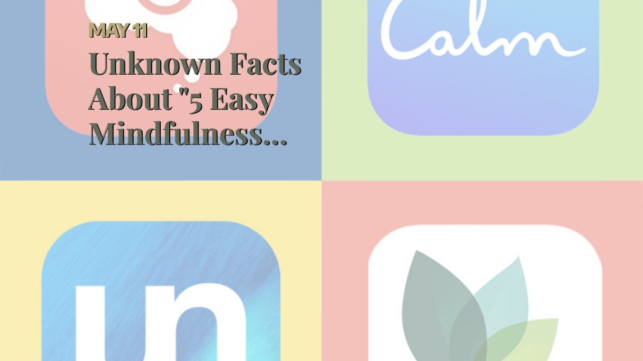 Unknown Facts About "5 Easy Mindfulness Practices for Beginners"