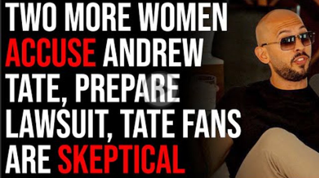 Two More Women Accuse Andrew Tate, Prepare Lawsuit, Tate Fans Are Skeptical