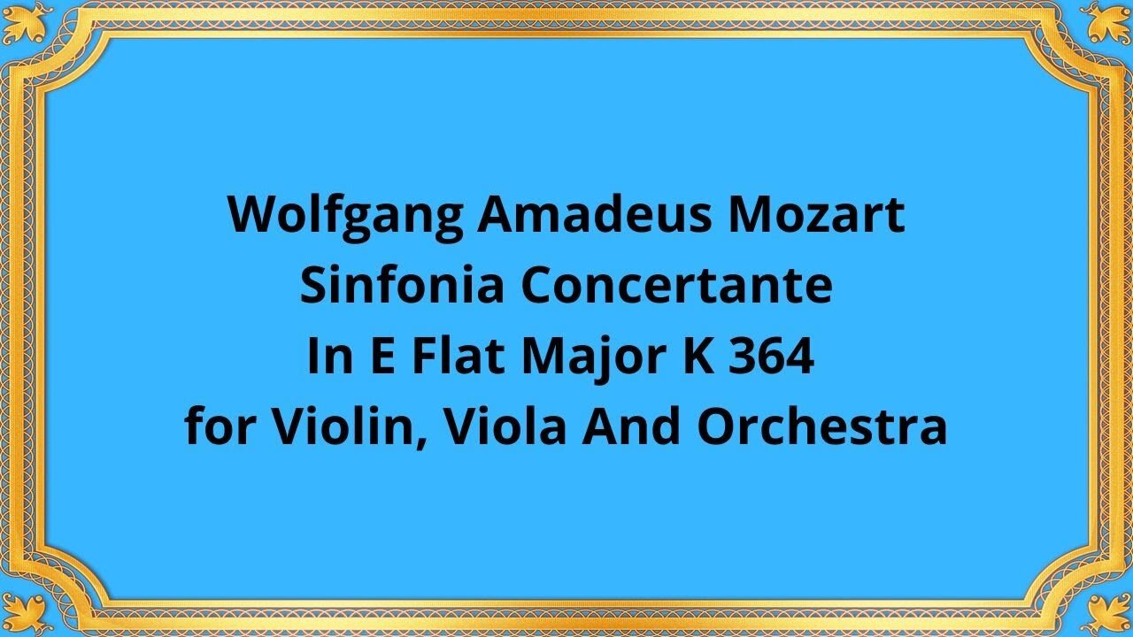 Wolfgang Amadeus Mozart Sinfonia Concertante In E Flat Major, K 364 for Violin, Viola And Orchestra