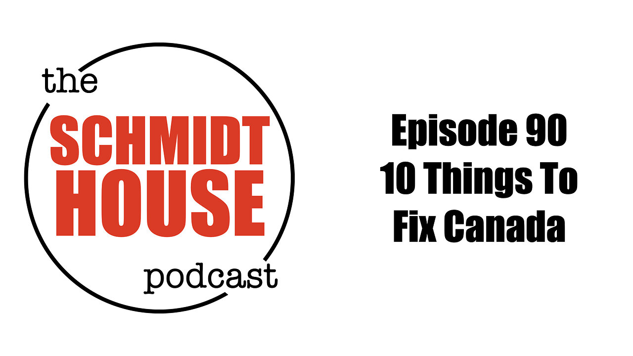 Episode 90 - 10 Things To Fix Canada