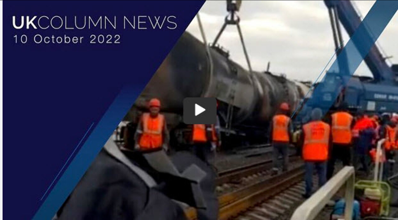 UK Column News - 10th October 2022
