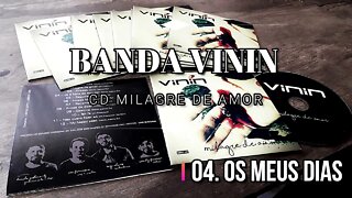 Banda Vinin (CD Milagre de Amor) 04. Os Meus Dias ヅ