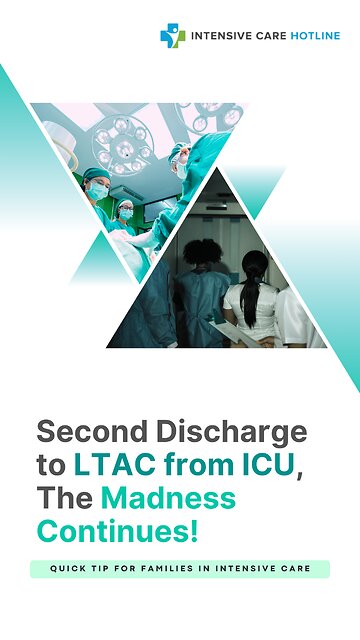 2nd Discharge To LTAC From ICU, The Madness Continues! Quick Tip For Families In Intensive Care!
