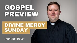 Gospel Preview - Divine Mercy Sunday