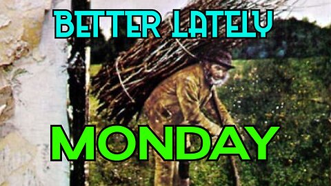 Better Lately - Monday