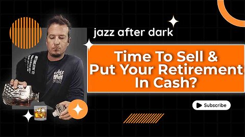 Time To Sell And Put Your Retirement In Cash?