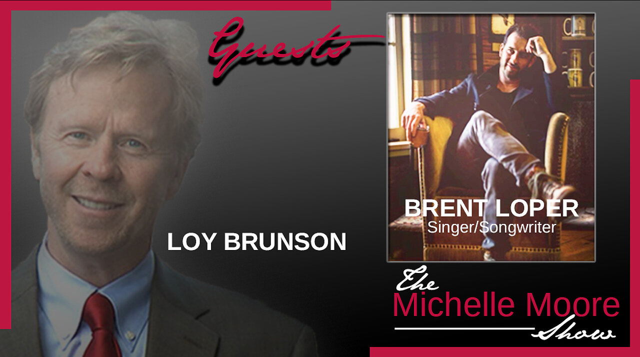 The Michelle Moore Show: Guests Loy Brunson & Singer/Songwriter Brent Loper April 6, 2023