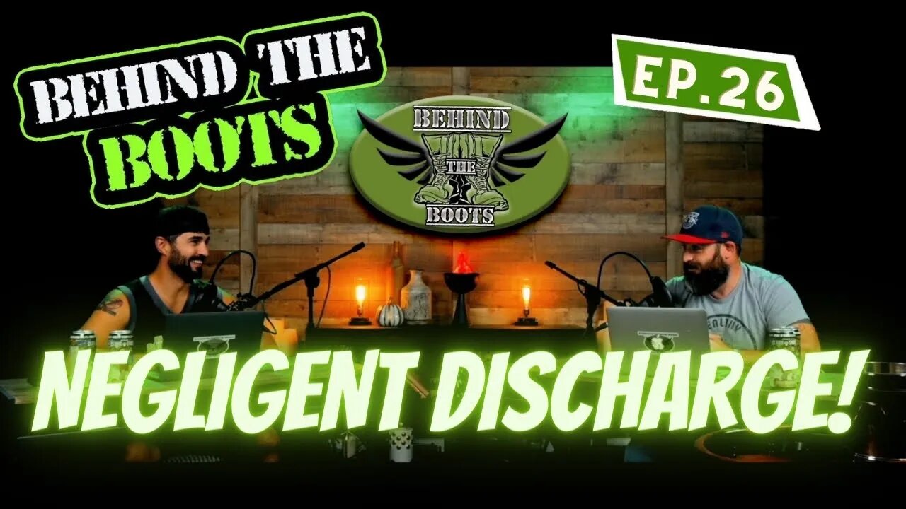 Ep.26 Negligent Discharge | Behind The Boots Podcast