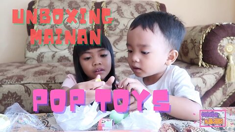 Cerita Mikaila | UNBOXING POP TOYS SAMA FATHAN...YANG AKUR YAAAA....