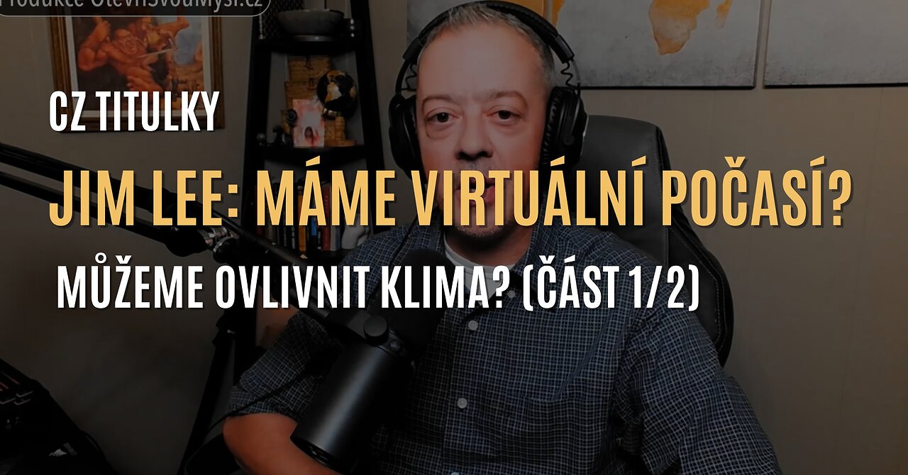 Jim Lee: Máme virtuální počasí? Můžeme ovlivnit klima? (část 1/2) - CZ TITULKY