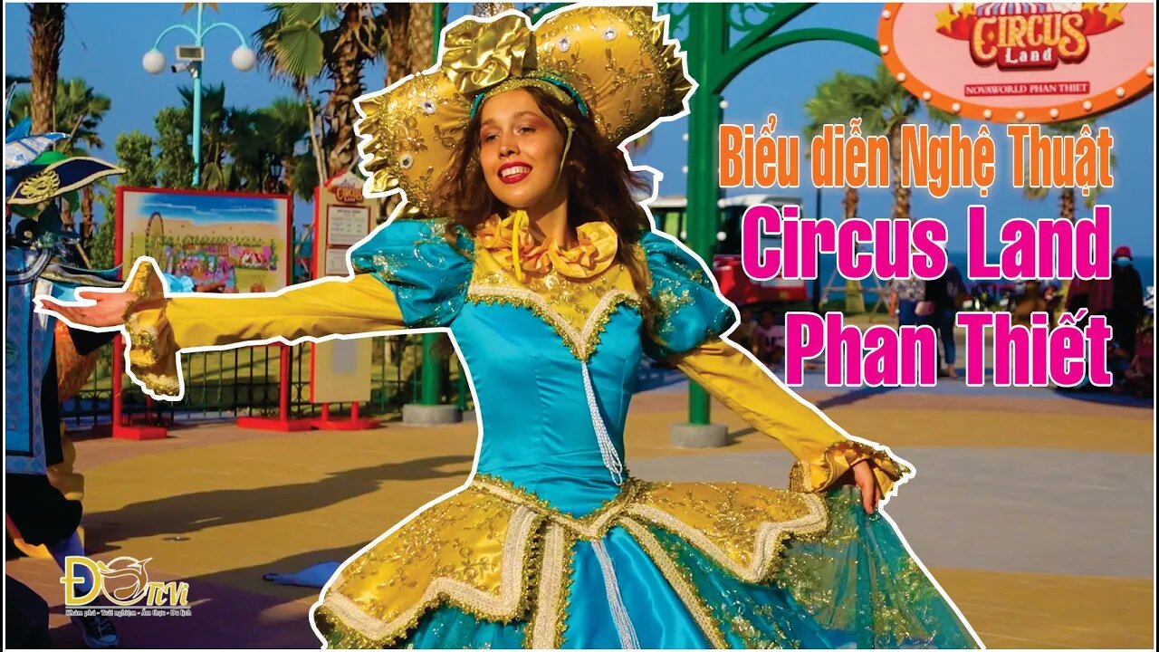 Hoạt náo Biểu diễn Nghệ Thuật Tại Circus Land Phan Thiết