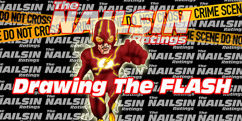 The Nailsin Ratings: Drawing The Flash