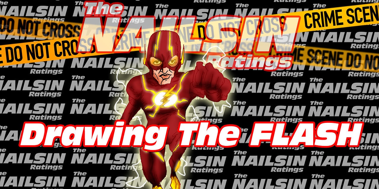The Nailsin Ratings: Drawing The Flash