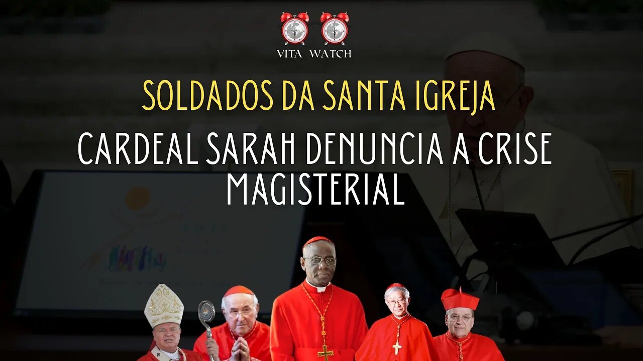 Soldados da Santa Igreja: Cardeal Sarah denuncia a Crise Magisterial