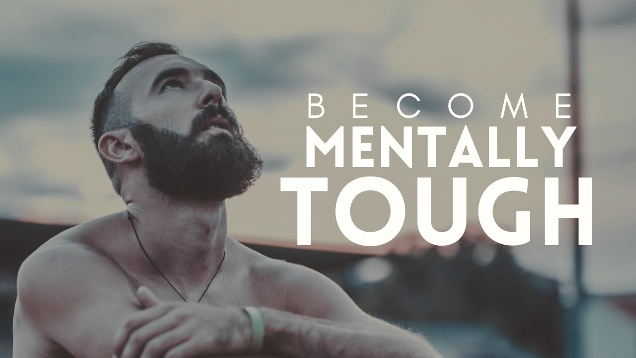 BECOME MENTALLY TOUGH | Greatest Motivational Speech