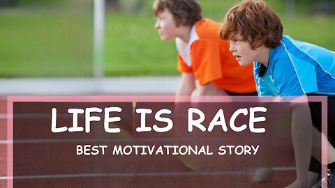 LIFE IS A RACE – Motivational short story about life