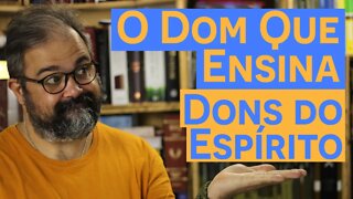 O Dom Que Ensina - Dons do Espírito