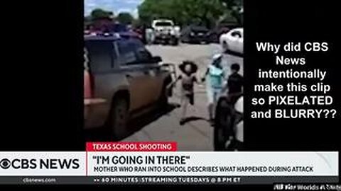 CBS manipulating footage at the Uvalde School Shooting hoax