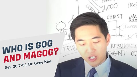 #141 Who Is Gog and Magog (Rev. 207-8) Dr. Gene Kim