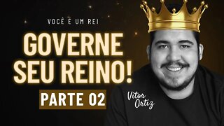 VOCÊ É UM REI (ASSUMA O COMANDO DA SUA VIDA) PARTE 02