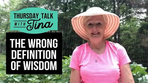 Thursday Talk with Tina: The Wrong Definition of Wisdom