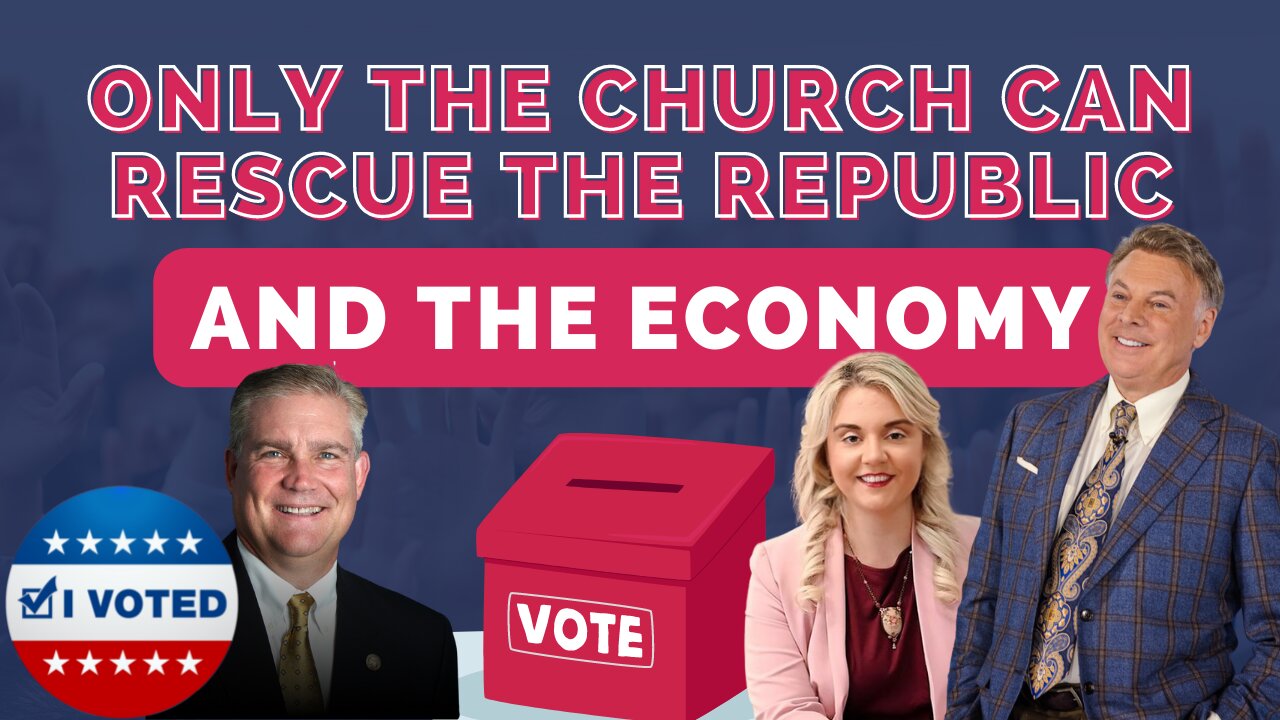 Vote: Only The Church Can Rescue The Republic And The Economy | Lance Wallnau